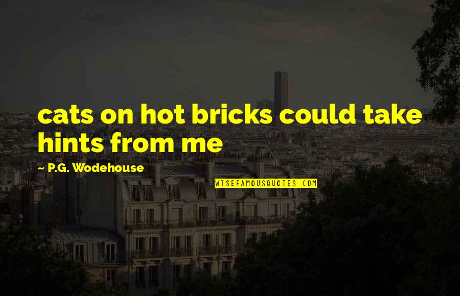 Hiawatha Movie Quotes By P.G. Wodehouse: cats on hot bricks could take hints from Hiawatha Movie Quotes By P.G. Wodehouse: cats on hot bricks could take hints from