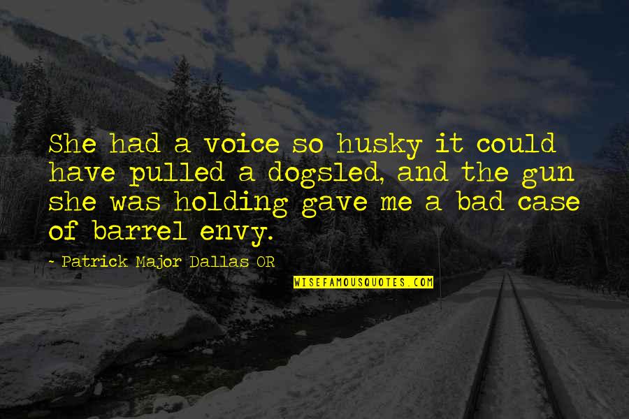 Hibbins Tire Quotes By Patrick Major Dallas OR: She had a voice so husky it could