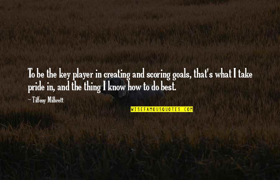 Hibbins Tire Quotes By Tiffeny Milbrett: To be the key player in creating and