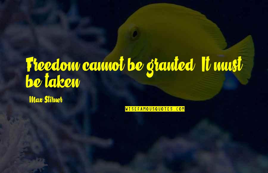 Hibernating Computer Quotes By Max Stirner: Freedom cannot be granted. It must be taken. Hibernating Computer Quotes By Max Stirner: Freedom cannot be granted. It must be taken.