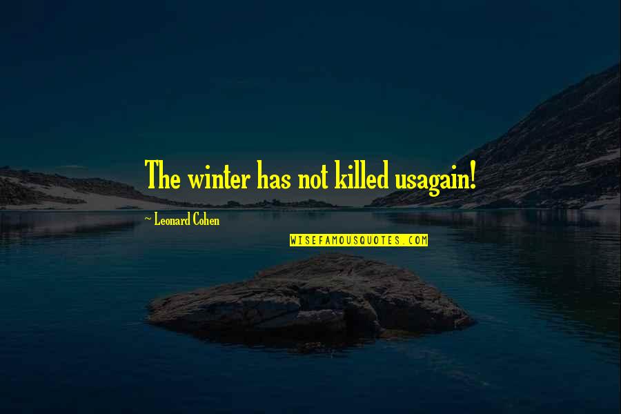Hiboux Blanc Quotes By Leonard Cohen: The winter has not killed usagain! Hiboux Blanc Quotes By Leonard Cohen: The winter has not killed usagain!