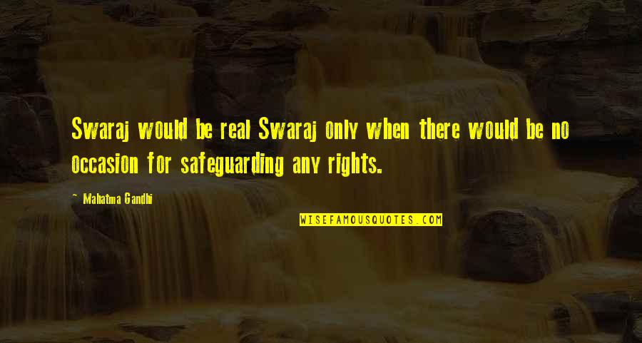 Hiboux Jambe Quotes By Mahatma Gandhi: Swaraj would be real Swaraj only when there