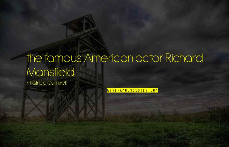 Hibridos Definicion Quotes By Patricia Cornwell: the famous American actor Richard Mansfield