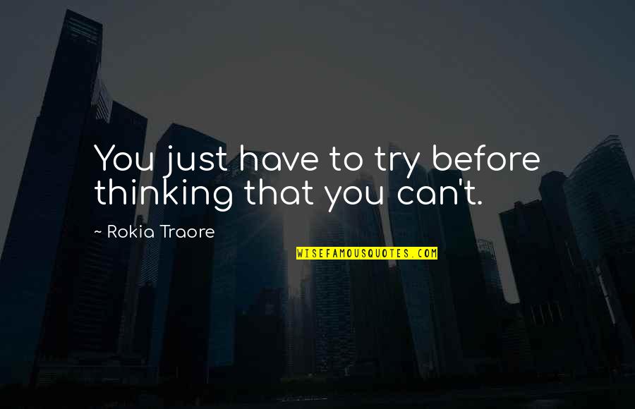 Hicaz Demiryolu Quotes By Rokia Traore: You just have to try before thinking that