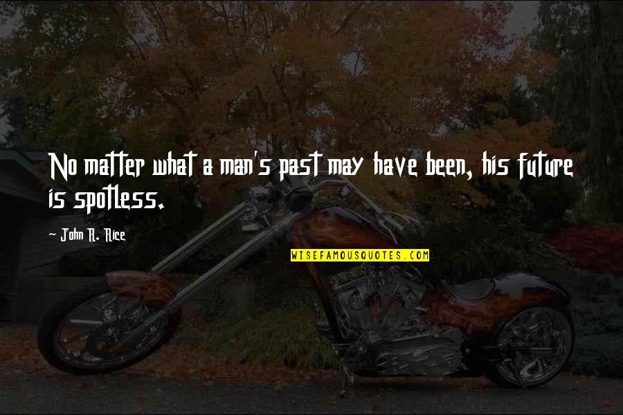 Hicaz Humayun Quotes By John R. Rice: No matter what a man's past may have