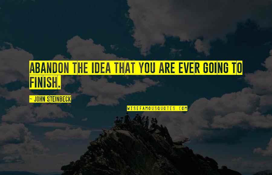 Hiccoughs After Eating Quotes By John Steinbeck: Abandon the idea that you are ever going Hiccoughs After Eating Quotes By John Steinbeck: Abandon the idea that you are ever going