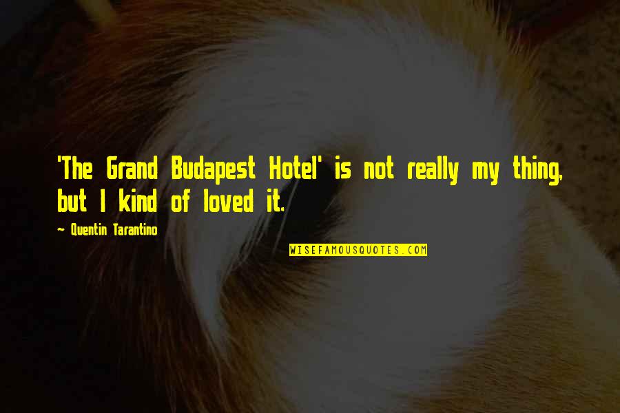 Hiccoughs Causes Quotes By Quentin Tarantino: 'The Grand Budapest Hotel' is not really my Hiccoughs Causes Quotes By Quentin Tarantino: 'The Grand Budapest Hotel' is not really my