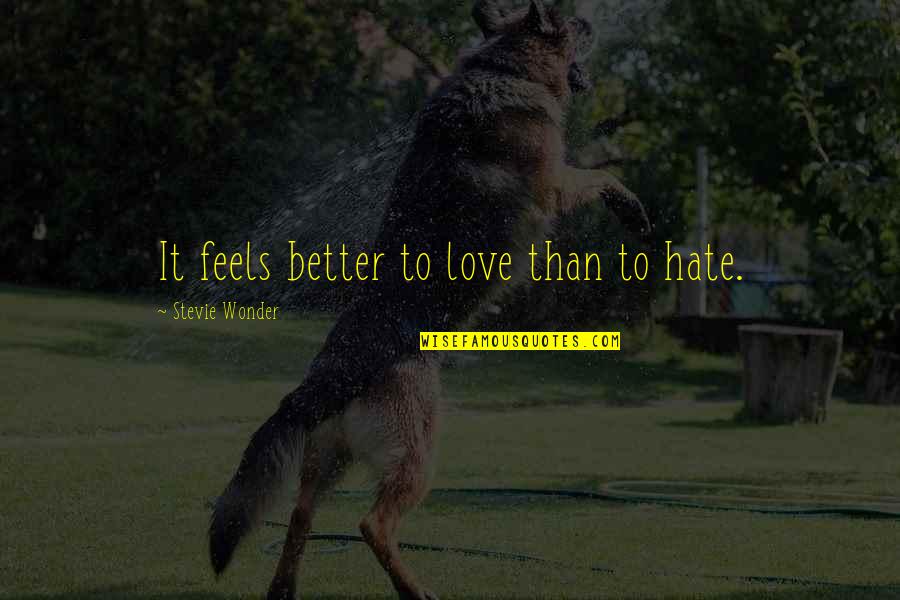 Hiccoughs Causes Quotes By Stevie Wonder: It feels better to love than to hate. Hiccoughs Causes Quotes By Stevie Wonder: It feels better to love than to hate.