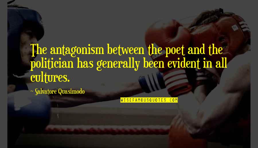 Hiccupping Quotes By Salvatore Quasimodo: The antagonism between the poet and the politician