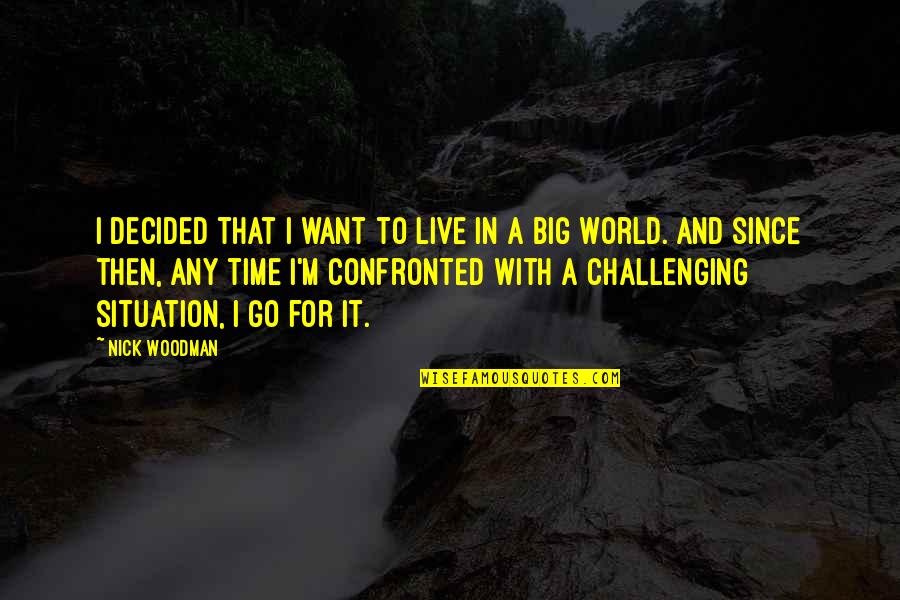 Hiciera In Spanish Quotes By Nick Woodman: I decided that I want to live in Hiciera In Spanish Quotes By Nick Woodman: I decided that I want to live in
