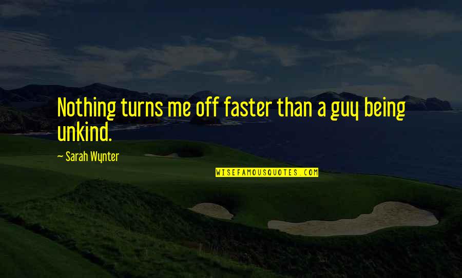 Hiciera In Spanish Quotes By Sarah Wynter: Nothing turns me off faster than a guy Hiciera In Spanish Quotes By Sarah Wynter: Nothing turns me off faster than a guy