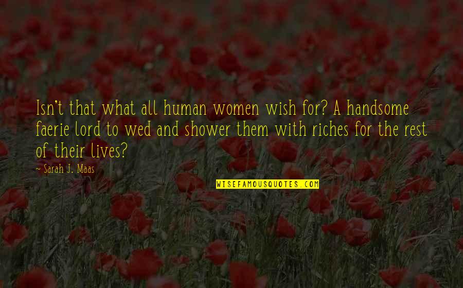 Hicieramos Quotes By Sarah J. Maas: Isn't that what all human women wish for? Hicieramos Quotes By Sarah J. Maas: Isn't that what all human women wish for?