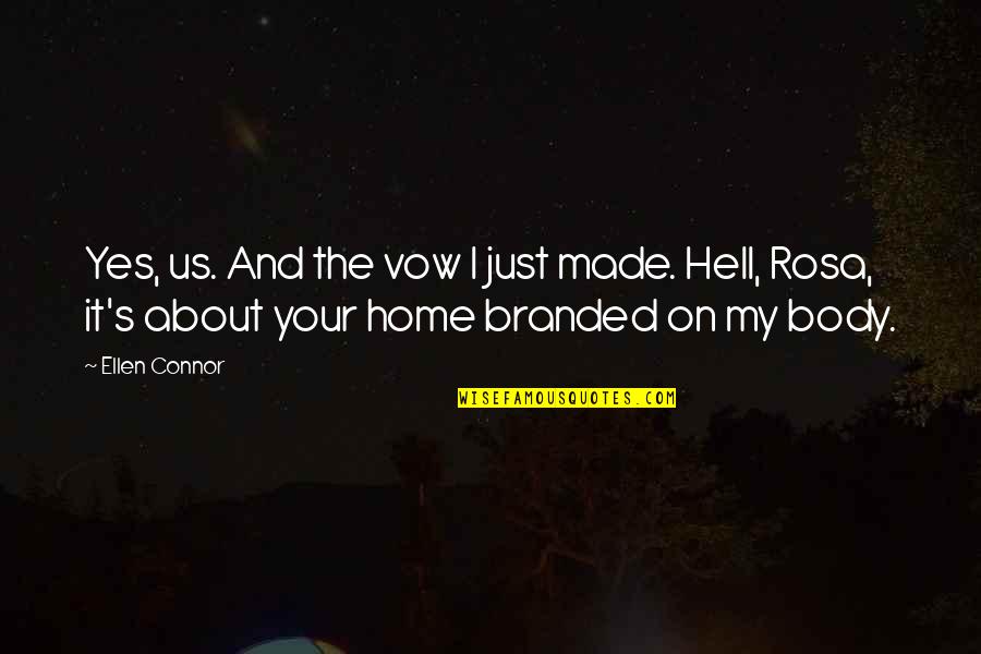 Hicieron Definicion Quotes By Ellen Connor: Yes, us. And the vow I just made. Hicieron Definicion Quotes By Ellen Connor: Yes, us. And the vow I just made.