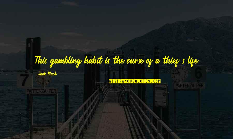 Hicieron In English Quotes By Jack Black: This gambling habit is the curse of a