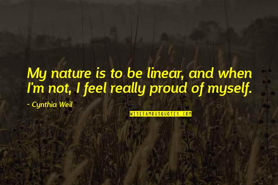 Hick Book Quotes By Cynthia Weil: My nature is to be linear, and when