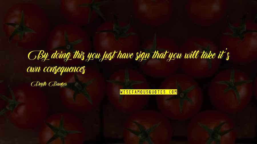 Hickam Fcu Quotes By Deyth Banger: By doing this you just have sign that