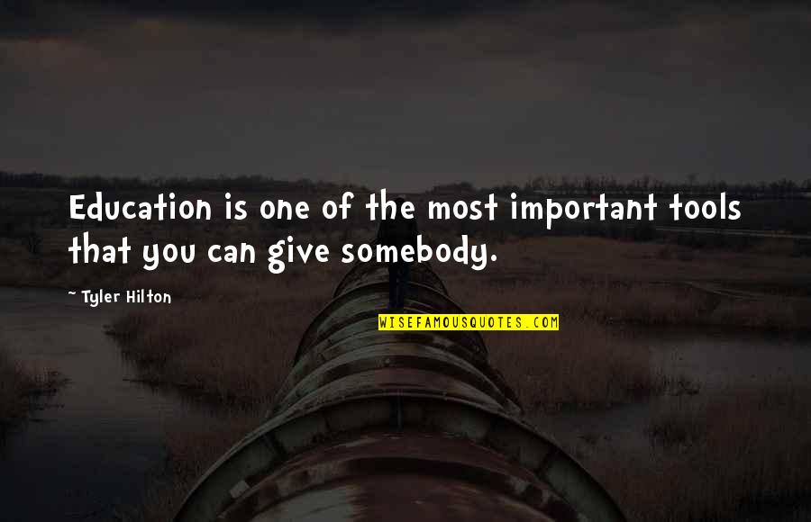 Hickenbottom Inc Quotes By Tyler Hilton: Education is one of the most important tools