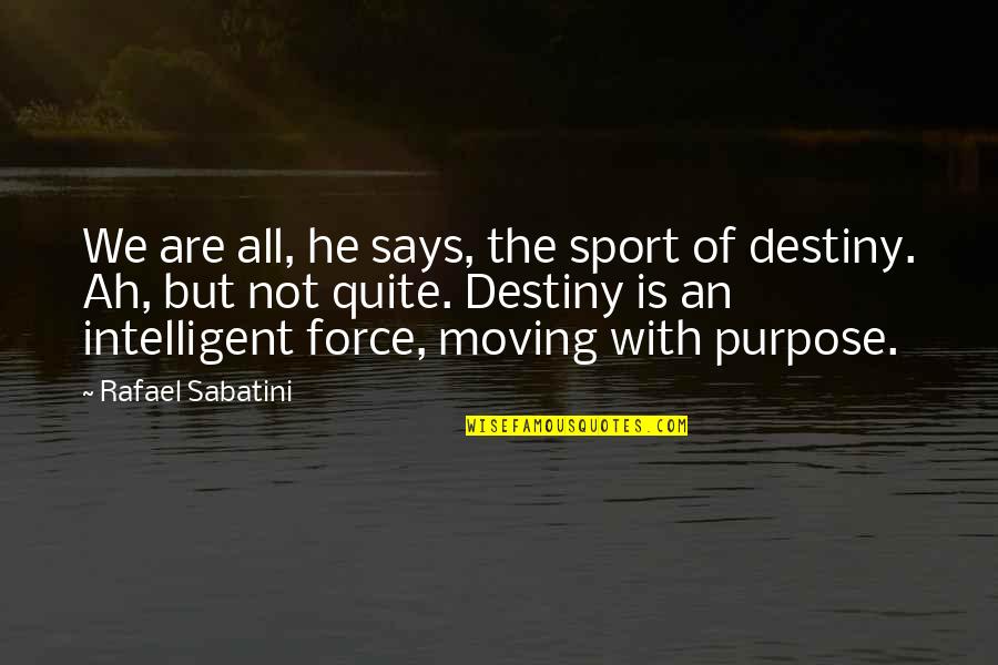 Hicklebees Bookstore Quotes By Rafael Sabatini: We are all, he says, the sport of