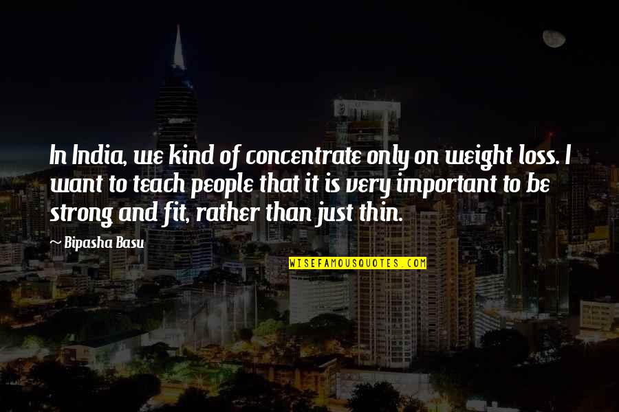 Hickmotts Cannery Quotes By Bipasha Basu: In India, we kind of concentrate only on Hickmotts Cannery Quotes By Bipasha Basu: In India, we kind of concentrate only on