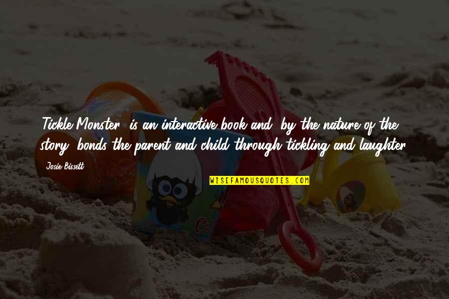 Hickmotts Cannery Quotes By Josie Bissett: 'Tickle Monster' is an interactive book and, by Hickmotts Cannery Quotes By Josie Bissett: 'Tickle Monster' is an interactive book and, by