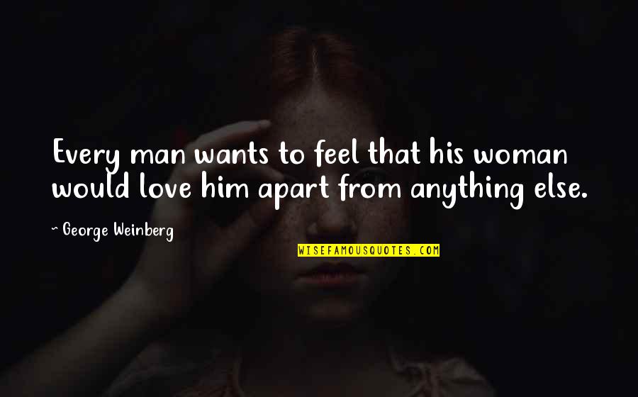 Hicok 45 Quotes By George Weinberg: Every man wants to feel that his woman