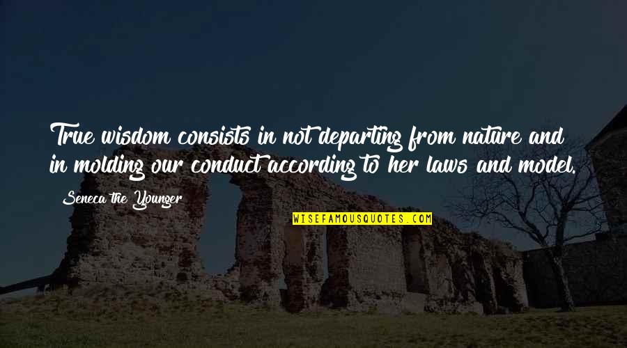 Hicok Poems Quotes By Seneca The Younger: True wisdom consists in not departing from nature Hicok Poems Quotes By Seneca The Younger: True wisdom consists in not departing from nature