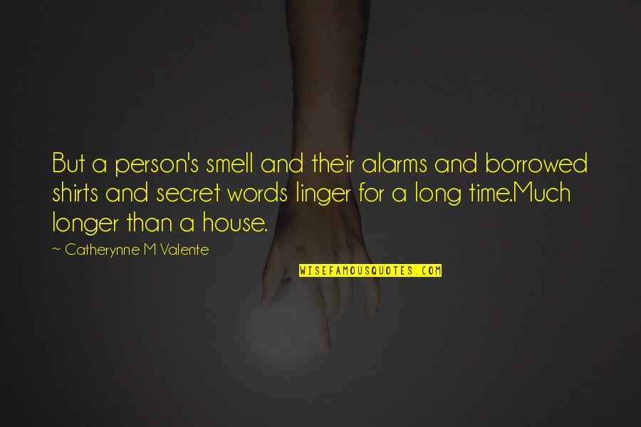 Hidan No Aria Quotes By Catherynne M Valente: But a person's smell and their alarms and Hidan No Aria Quotes By Catherynne M Valente: But a person's smell and their alarms and