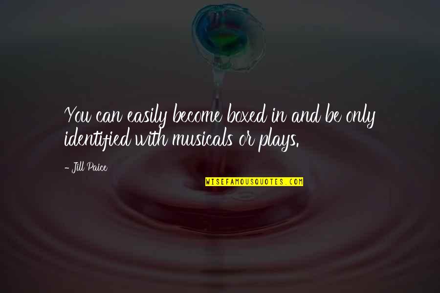 Hidasta El M Quotes By Jill Paice: You can easily become boxed in and be