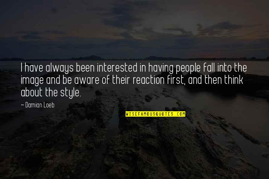 Hidayah Allah Quotes By Damian Loeb: I have always been interested in having people Hidayah Allah Quotes By Damian Loeb: I have always been interested in having people