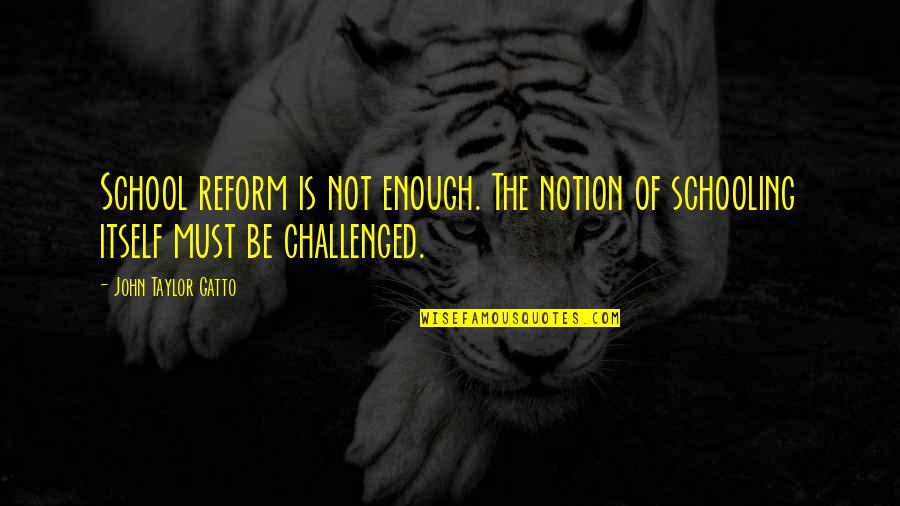 Hidayat Tv Quotes By John Taylor Gatto: School reform is not enough. The notion of Hidayat Tv Quotes By John Taylor Gatto: School reform is not enough. The notion of