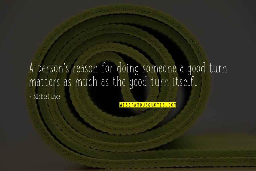 Hidayat Tv Quotes By Michael Ende: A person's reason for doing someone a good Hidayat Tv Quotes By Michael Ende: A person's reason for doing someone a good