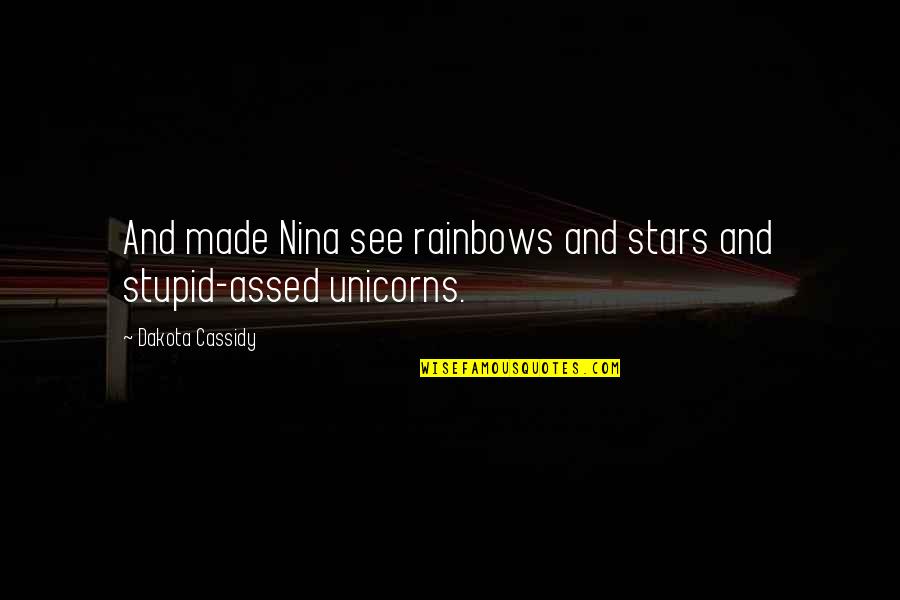 Hidayatullah Munshi Quotes By Dakota Cassidy: And made Nina see rainbows and stars and Hidayatullah Munshi Quotes By Dakota Cassidy: And made Nina see rainbows and stars and