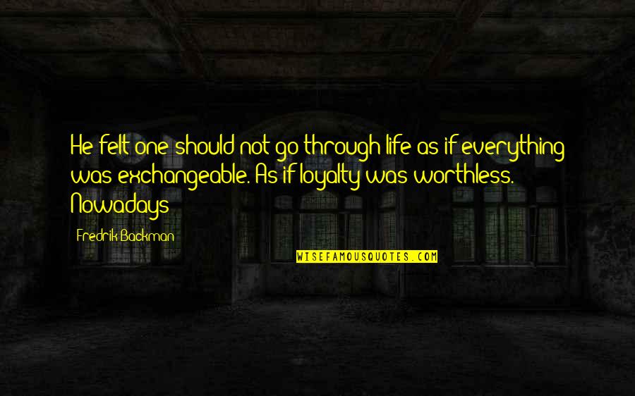 Hidden Depression Quotes By Fredrik Backman: He felt one should not go through life
