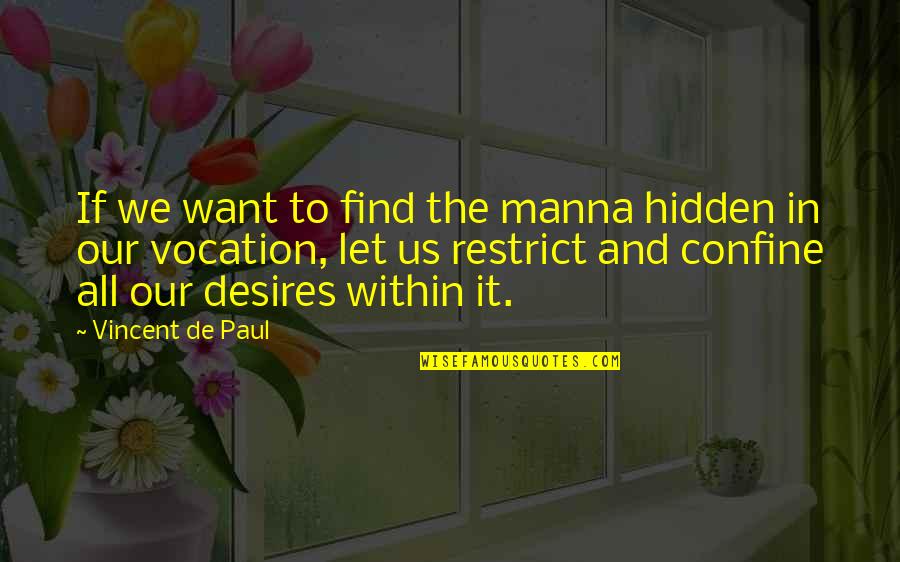 Hidden Desires Quotes By Vincent De Paul: If we want to find the manna hidden