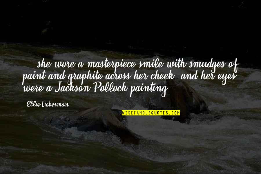 Hidden Face Quotes By Ellie Lieberman: ... she wore a masterpiece smile with smudges
