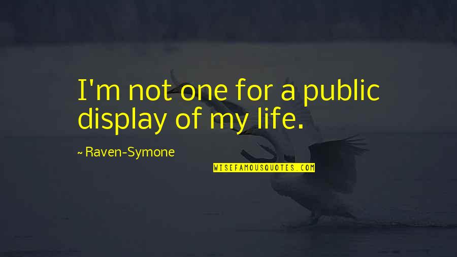 Hidden Face Quotes By Raven-Symone: I'm not one for a public display of