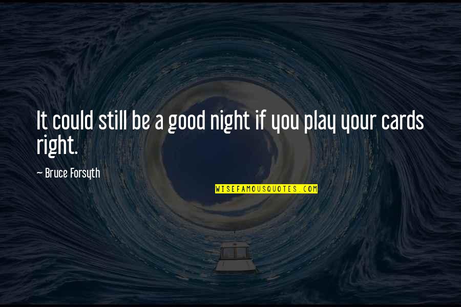 Hidden Figures Feminism Quotes By Bruce Forsyth: It could still be a good night if Hidden Figures Feminism Quotes By Bruce Forsyth: It could still be a good night if