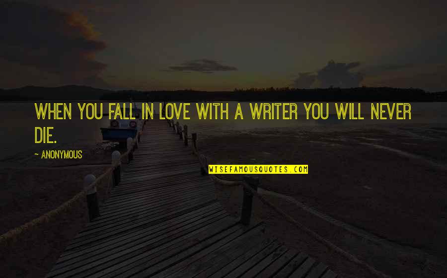 Hidden Identities Quotes By Anonymous: When you fall in love with a writer