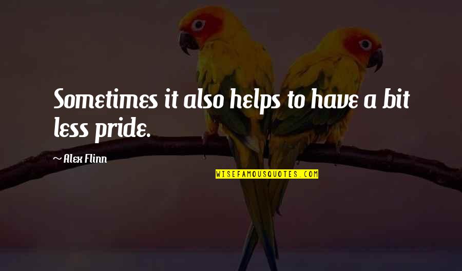 Hidden Messages Quotes By Alex Flinn: Sometimes it also helps to have a bit
