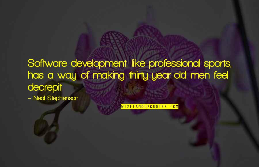 Hidden Motives Quotes By Neal Stephenson: Software development, like professional sports, has a way