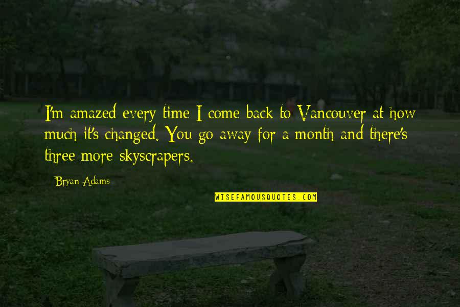 Hidden Obstacles Quotes By Bryan Adams: I'm amazed every time I come back to