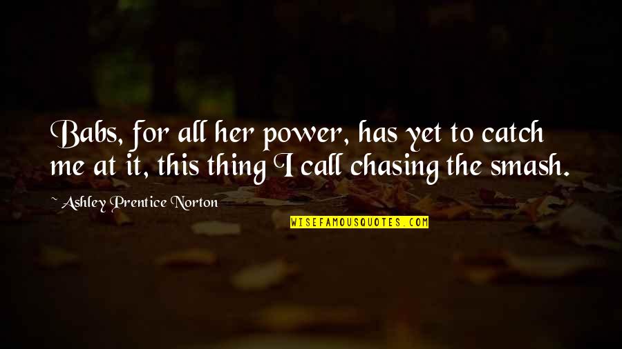 Hidden Pain Quotes By Ashley Prentice Norton: Babs, for all her power, has yet to