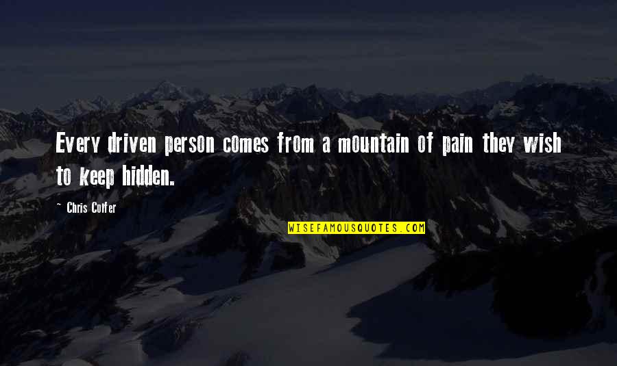 Hidden Pain Quotes By Chris Colfer: Every driven person comes from a mountain of