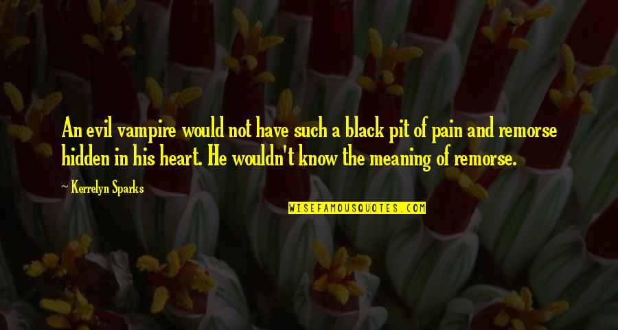 Hidden Pain Quotes By Kerrelyn Sparks: An evil vampire would not have such a