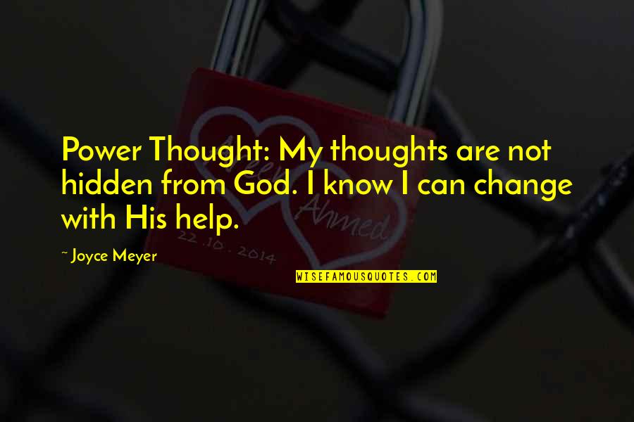 Hidden Power Quotes By Joyce Meyer: Power Thought: My thoughts are not hidden from