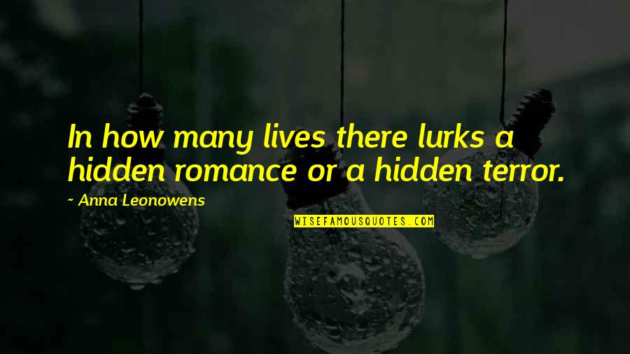 Hidden Quotes By Anna Leonowens: In how many lives there lurks a hidden