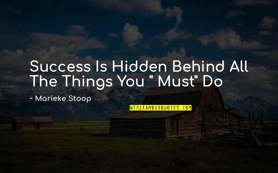 Hidden Quotes Quotes By Marieke Stoop: Success Is Hidden Behind All The Things You