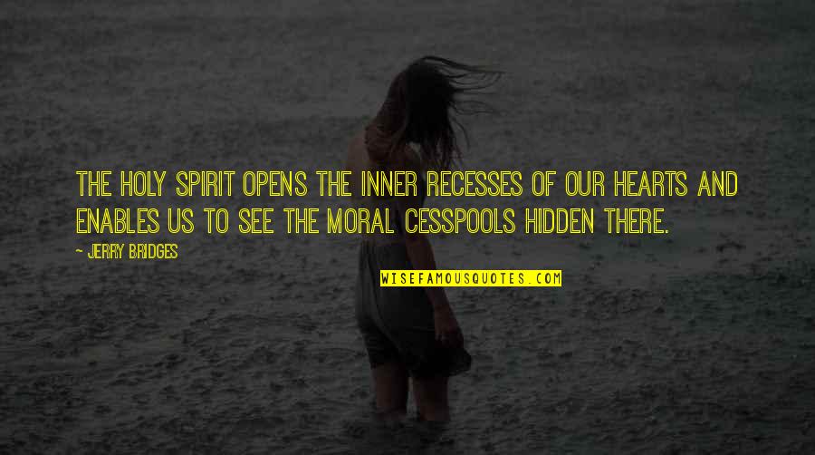 Hidden Sin Quotes By Jerry Bridges: The Holy Spirit opens the inner recesses of