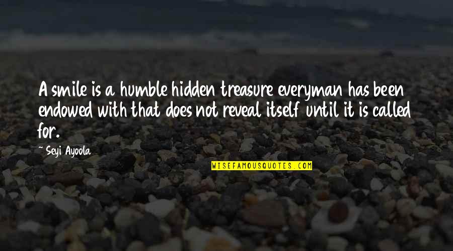 Hidden Smile Quotes By Seyi Ayoola: A smile is a humble hidden treasure everyman