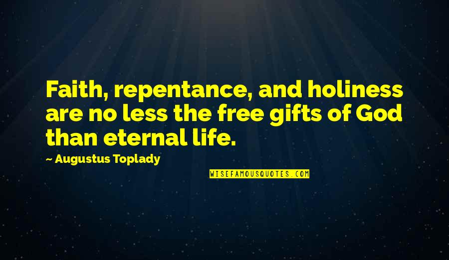 Hidden Threats Quotes By Augustus Toplady: Faith, repentance, and holiness are no less the